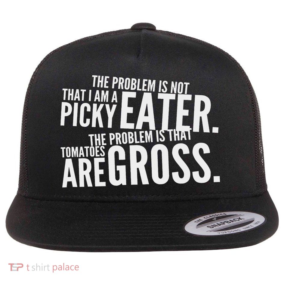 Funny Picky Eater Tomatoes Are Gross For Women Flat Bill Trucker Hat