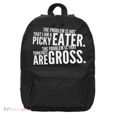 Funny Picky Eater Tomatoes Are Gross For Women 16 in Basic Backpack