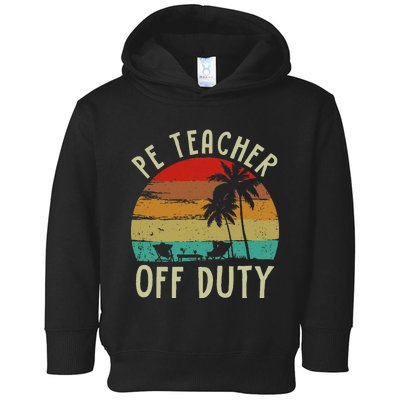 Funny P E Teacher Off Duty Last Day Of School Gifts Tees Toddler Hoodie