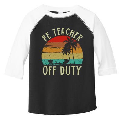 Funny P E Teacher Off Duty Last Day Of School Gifts Tees Toddler Fine Jersey T-Shirt