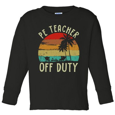 Funny P E Teacher Off Duty Last Day Of School Gifts Tees Toddler Long Sleeve Shirt