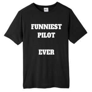 Funniest Pilot Ever Funny Pilot Gift Tall Fusion ChromaSoft Performance T-Shirt