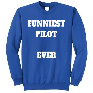 Funniest Pilot Ever Funny Pilot Gift Sweatshirt