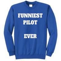 Funniest Pilot Ever Funny Pilot Gift Sweatshirt