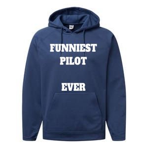 Funniest Pilot Ever Funny Pilot Gift Performance Fleece Hoodie