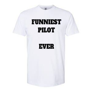 Funniest Pilot Ever Funny Pilot Gift Softstyle CVC T-Shirt