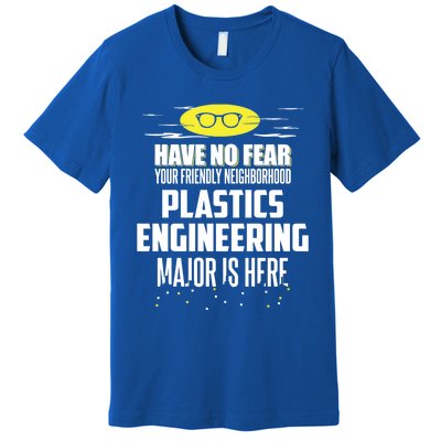 Funny Plastics Engineering Major Gift Have No Fear Meaningful Gift Premium T-Shirt