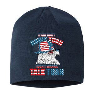 Funny Patriotic Eagle If She Dont Hawk Tuah I Dont Wanna Talk Tuah Sustainable Beanie