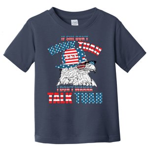 Funny Patriotic Eagle If She Dont Hawk Tuah I Dont Wanna Talk Tuah Toddler T-Shirt