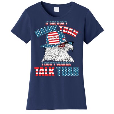 Funny Patriotic Eagle If She Dont Hawk Tuah I Dont Wanna Talk Tuah Women's T-Shirt