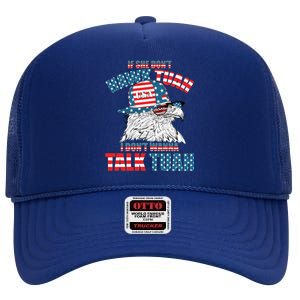 Funny Patriotic Eagle If She Dont Hawk Tuah I Dont Wanna Talk Tuah High Crown Mesh Back Trucker Hat