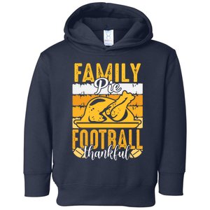 Family Pie Football Thankful ' Motivational Thanksgiving Football Lover Toddler Hoodie