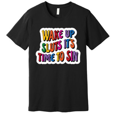 Funny PRIDE Flag Adult Wake up Sluts it's time to Sin Premium T-Shirt