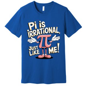 Funny Pi Funny Math Humor Pi Day Pi Is Irrational Funny Gift Premium T-Shirt