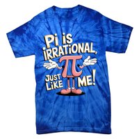 Funny Pi Funny Math Humor Pi Day Pi Is Irrational Funny Gift Tie-Dye T-Shirt