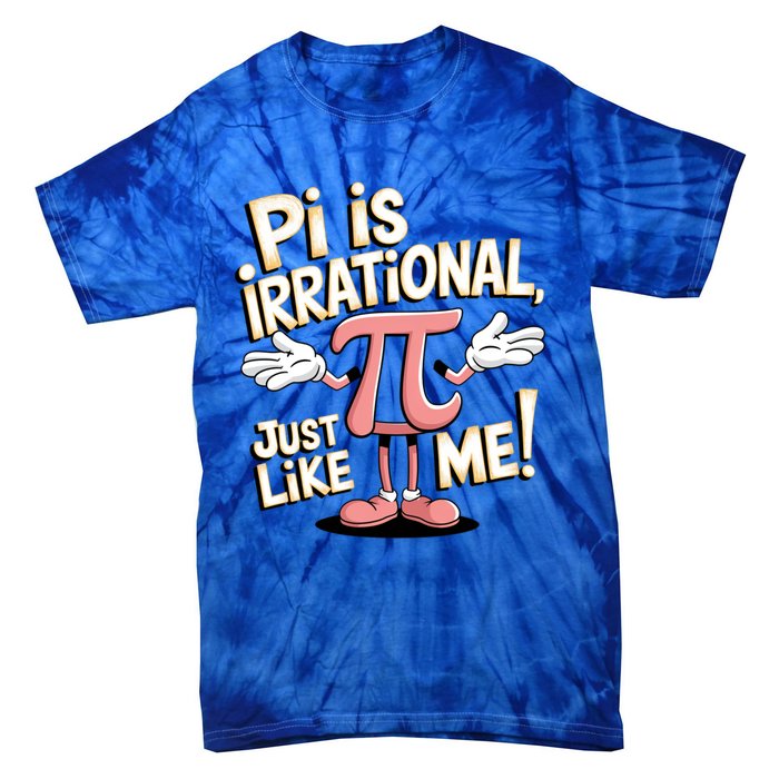 Funny Pi Funny Math Humor Pi Day Pi Is Irrational Funny Gift Tie-Dye T-Shirt