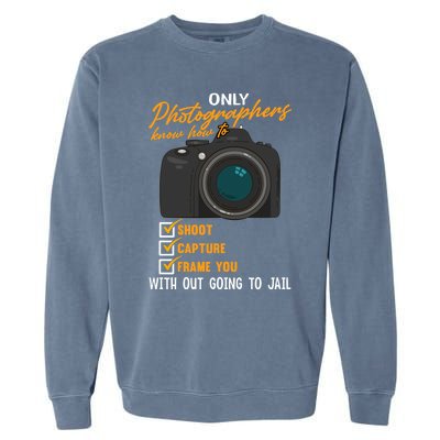 Funny Photographers Funny Photography Cool Gift Garment-Dyed Sweatshirt