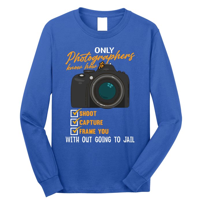 Funny Photographers Funny Photography Cool Gift Long Sleeve Shirt