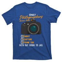 Funny Photographers Funny Photography Cool Gift T-Shirt