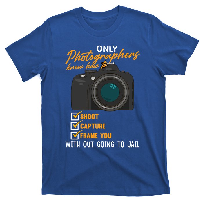 Funny Photographers Funny Photography Cool Gift T-Shirt