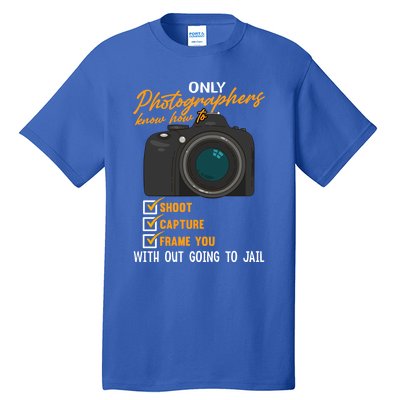 Funny Photographers Funny Photography Cool Gift Tall T-Shirt