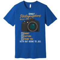 Funny Photographers Funny Photography Cool Gift Premium T-Shirt