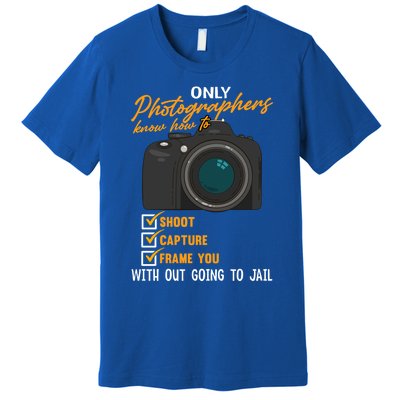 Funny Photographers Funny Photography Cool Gift Premium T-Shirt