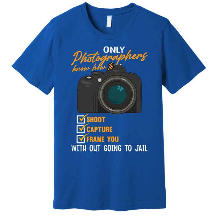 Funny Photographers Funny Photography Cool Gift Premium T-Shirt