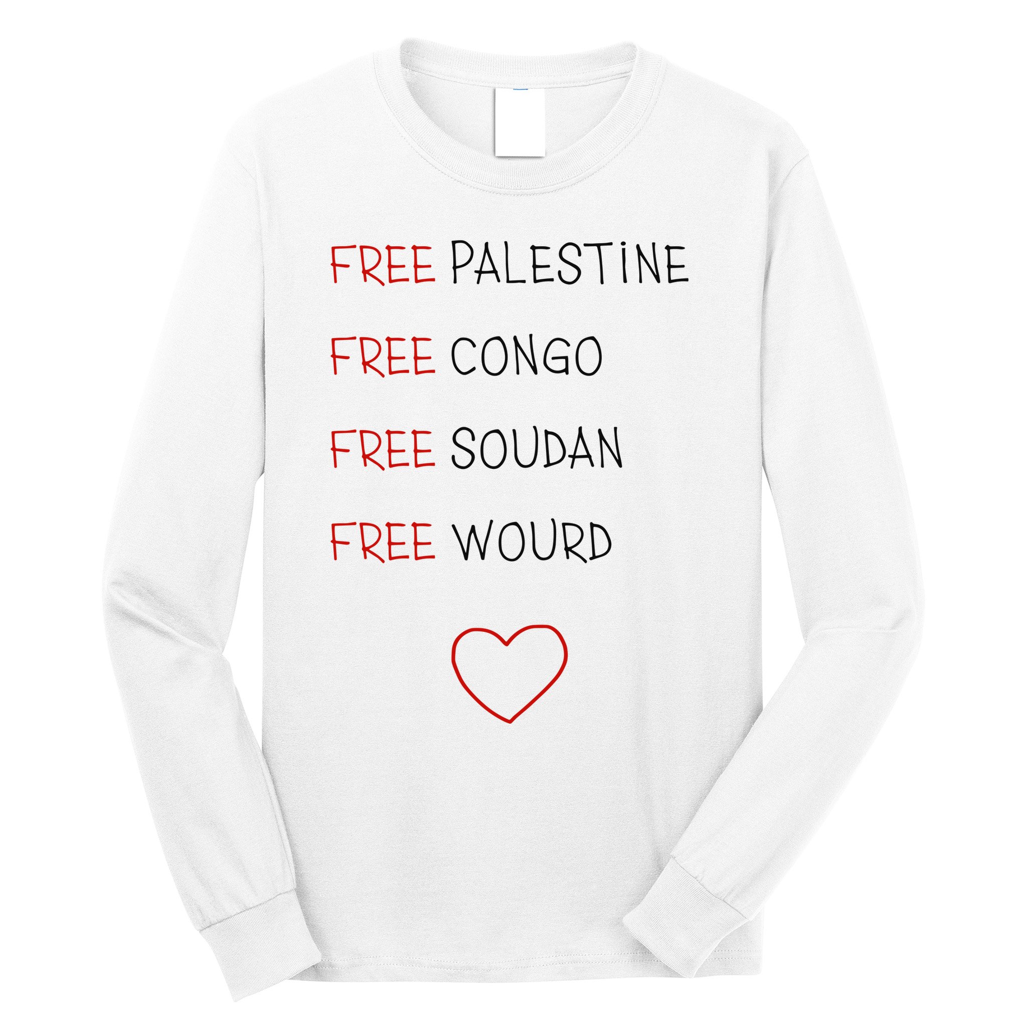 Free Palestine Free Congo Free Soudan Free World Long Sleeve Shirt