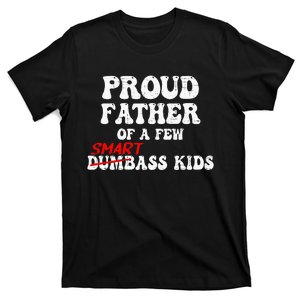 Funny Proud Father Of A Few Smart Ass T-Shirt