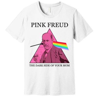 Funny Pink Freud The Dark Side Of Your Mom Premium T-Shirt