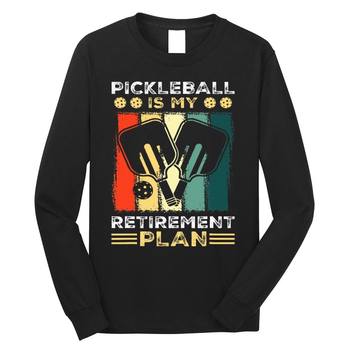 Funny Pickleball for Retirees or Ready to Retire Long Sleeve Shirt