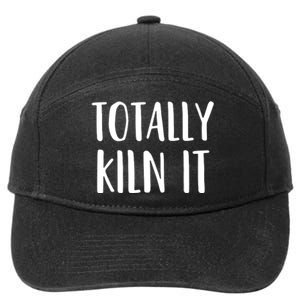 Funny Pottery For A Ceramics Artist Totally KILN It 7-Panel Snapback Hat