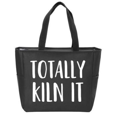 Funny Pottery For A Ceramics Artist Totally KILN It Zip Tote Bag