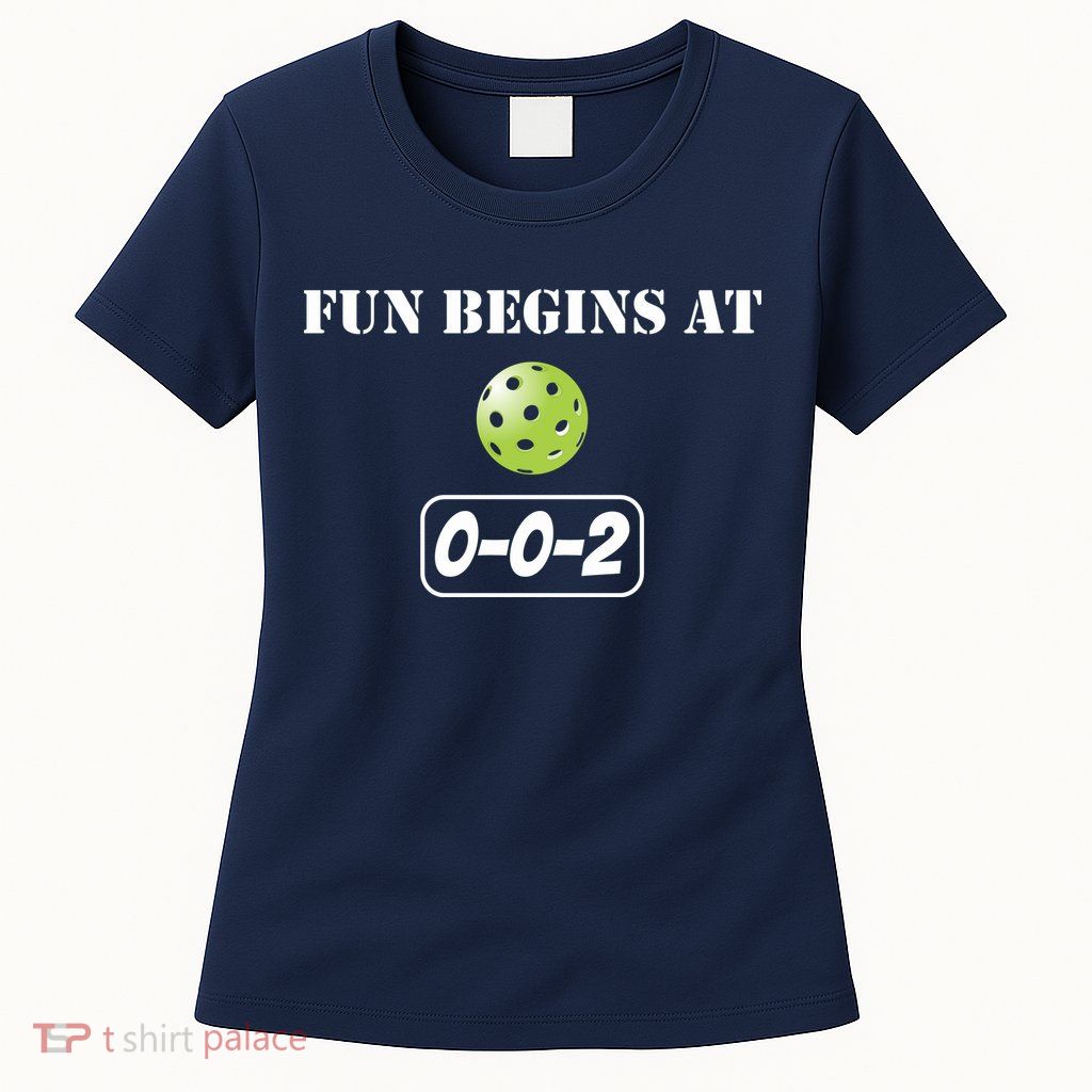 Fun Pickleball, Fun Begins At 002, Pickleball For Life Womens T-Shirt