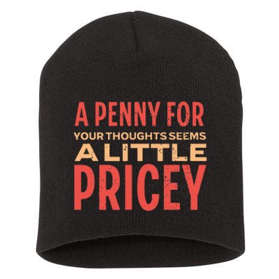 Funny Penny For Your Thoughts. Sarcastic Joke Short Acrylic Beanie