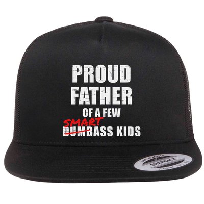 Funny Proud Father Of A Few Smart Ass Not Dumbass Flat Bill Trucker Hat