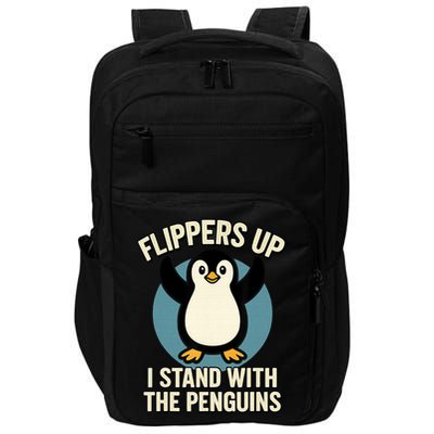 Funny Penguin Flippers Up I Stand With The Penguins Impact Tech Backpack
