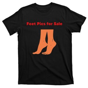 Feet Pics For Sale Funny Design T-Shirt