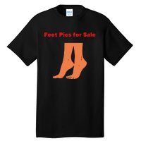 Feet Pics For Sale Funny Design Tall T-Shirt