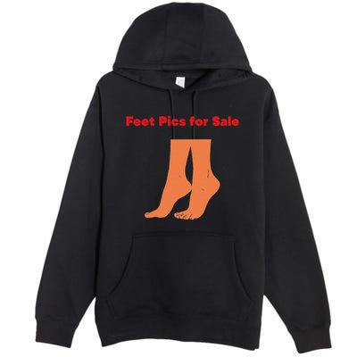 Feet Pics For Sale Funny Design Premium Pullover Hoodie