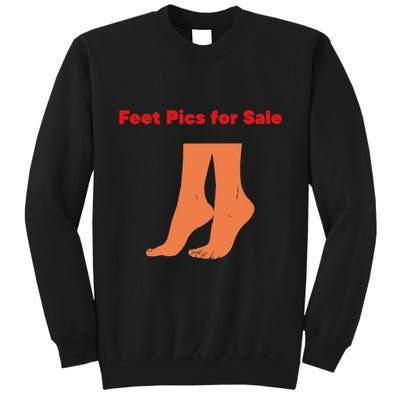 Feet Pics For Sale Funny Design Tall Sweatshirt