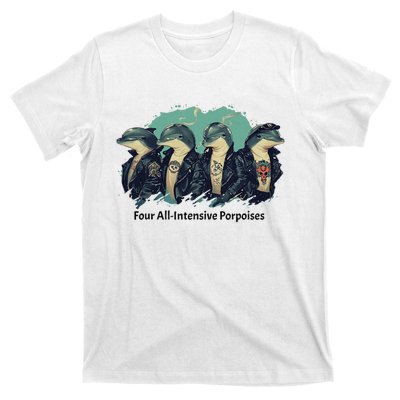 Funny Pun Four All Intensive Porpoises T-Shirt