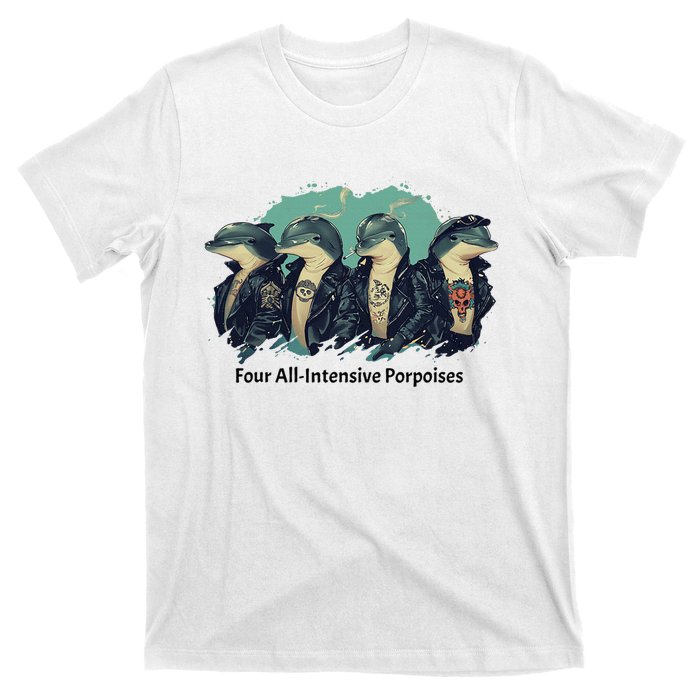 Funny Pun Four All Intensive Porpoises T-Shirt