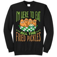 Fried Pickle Food I'm Here To Eat All The Fried Pickles Sweatshirt