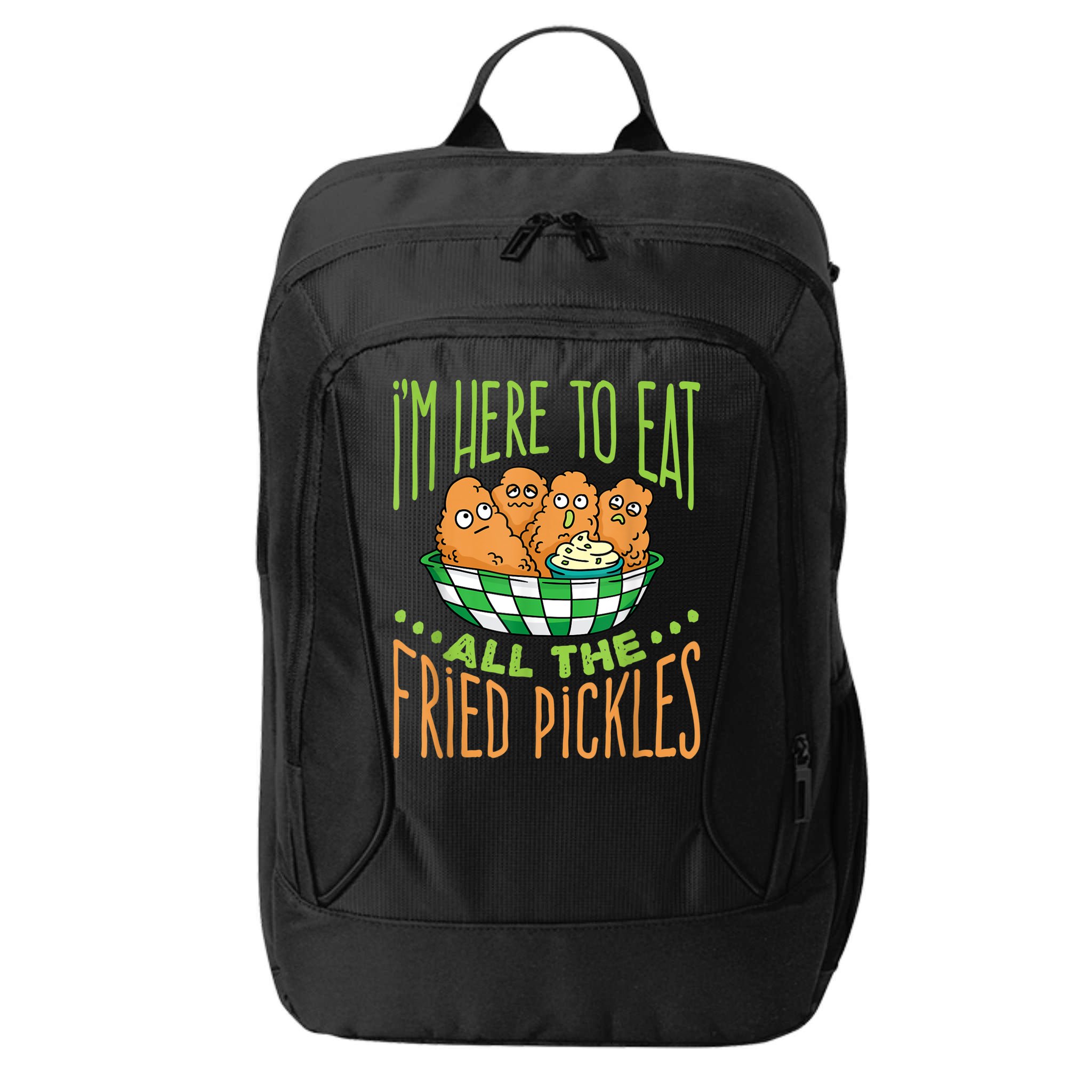 Fried Pickle Food I'm Here To Eat All The Fried Pickles City Backpack
