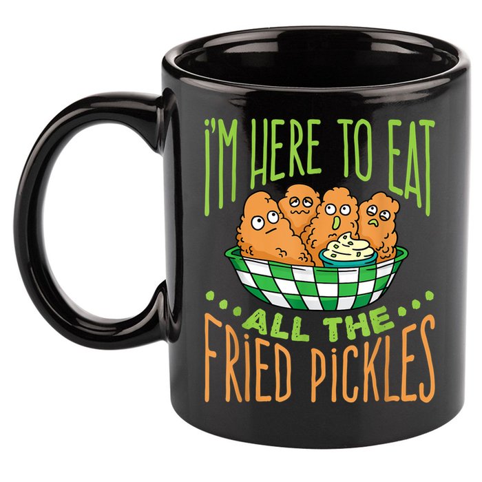 Fried Pickle Food I'm Here To Eat All The Fried Pickles 11oz C Handle Ceramic Mug