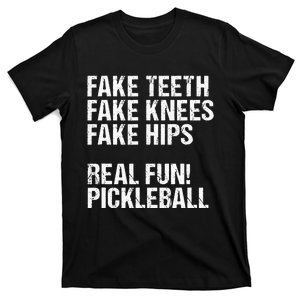 Funny Pickleball Fake Teeth, Knees, Hips Real Fun! T-Shirt