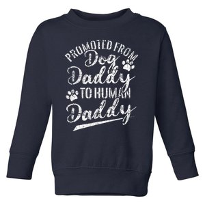 Funny Promoted From Dog Daddy To Human Daddy New Dad Fathers Day Toddler Sweatshirt