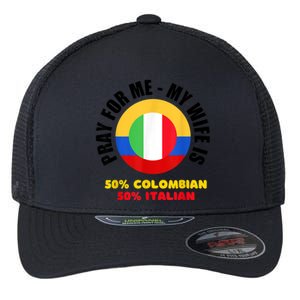 Funny Pray For Me, My Wife Is 50% Colombian 50% Italian Flexfit Unipanel Trucker Cap